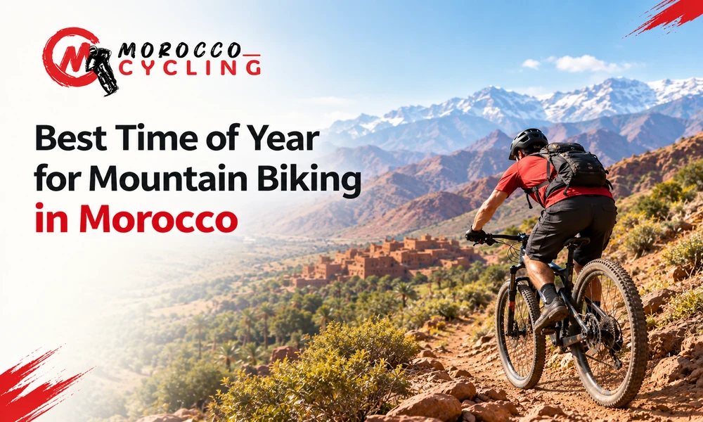 Best Time of Year for Mountain Biking in Morocco